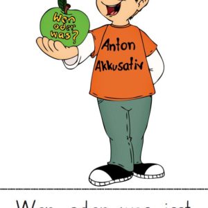 Anton Akkusativ und seine Freunde