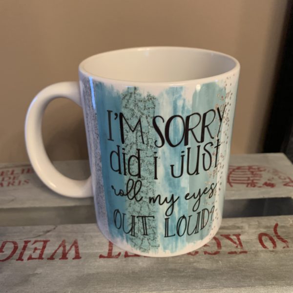 Keramiktasse: Roll my eyes out loud