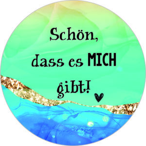 Buttonvorlage: Schön, dass es mich gibt!