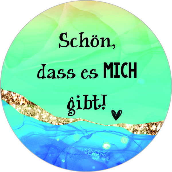 Buttonvorlage: Schön, dass es mich gibt!