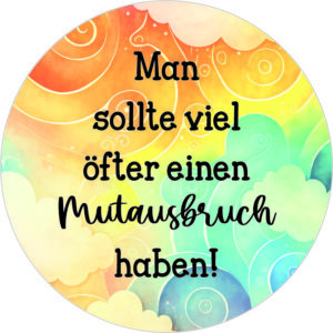 Buttonvorlage: Mutausbruch