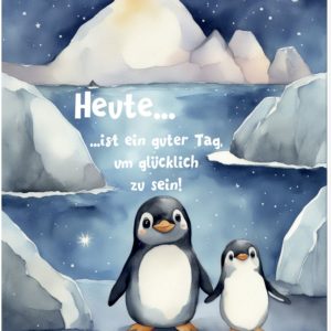 Poster: Heute ist ein guter Tag, um glücklich zu sein! - Pinguin
