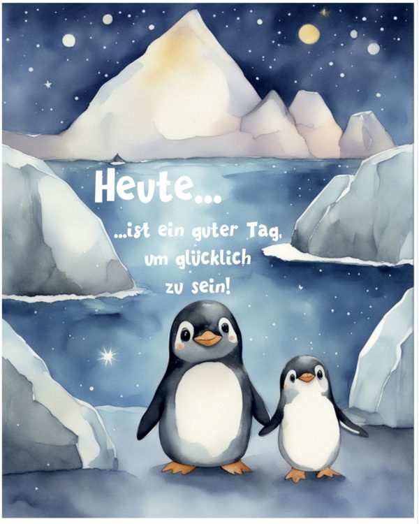 Poster: Heute ist ein guter Tag, um glücklich zu sein! - Pinguin