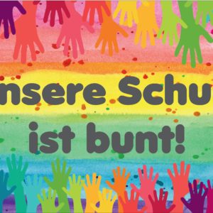 Unsere Schule ist bunt!
