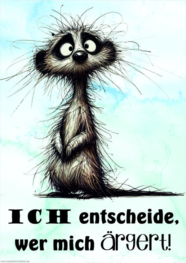 Poster: Ich entscheide, wer mich ärgert! - Erdmännchen